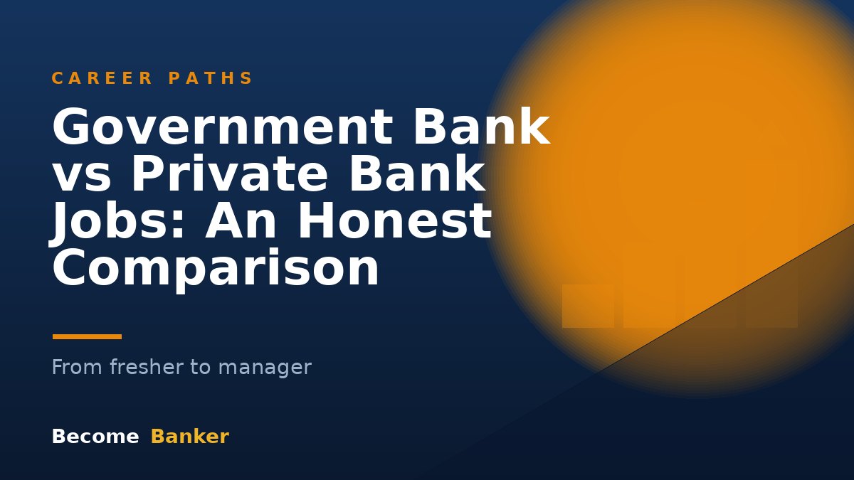 Government Bank vs Private Bank Jobs: An Honest Comparison