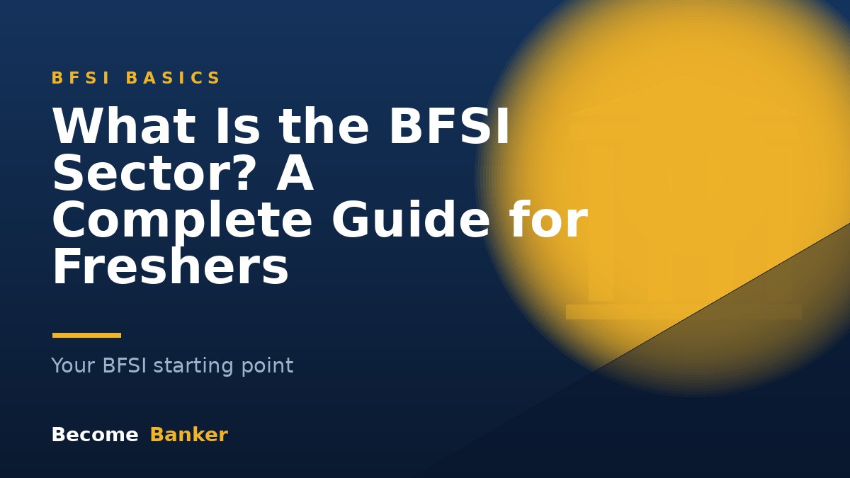 What Is the BFSI Sector? A Complete Guide for Freshers